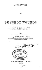 Cover of: A treatise on gunshot wounds. by Thomas Longmore
