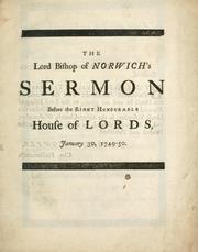 Cover of: sermon preached before the right honourable the lords spiritual   and temporal in Parliament assembled, in the Abbey-Church Westminster, on Tuesday, January 30, 1749-50. Being the day appointed to be observed as the day of the martyrdom of King Charles I