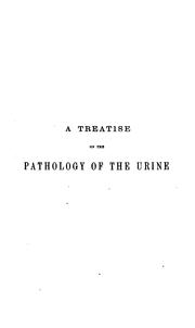Cover of: A treatise on the pathology of the urine | John Louis William Thudichum