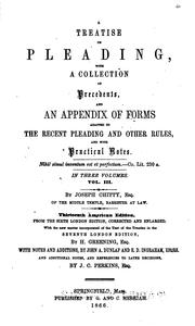 Cover of: A treatise on pleading, and parties to actions: with second and third volumes, containing precedents of pleadings, and an appendix of forms adapted to the recent pleading and other rules, with practical notes ...