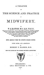 A treatise on the science and practice of midwifery by W. S. Playfair