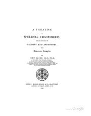 Cover of: A treatise on spherical trigonometry: and its application to geodesy and astronomy, with numerous examples.