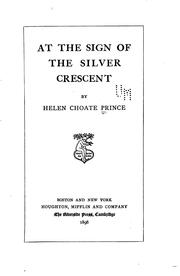 Cover of: At the sign of the Silver crescent | Prince, Helen Choate (Pratt) Mrs.