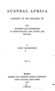 Cover of: Austral Africa; losing it or ruling it.: Being incidents and experiences in Bechuanaland, Cape Colony, and England.