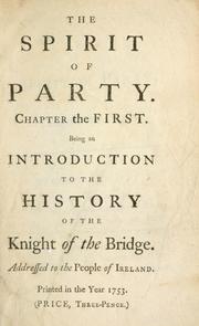 Cover of: The spirit of party. Chapter the first. Being an introduction to the history of the knight of the bridge. Addressed to the people of Ireland. by Henry Brooke