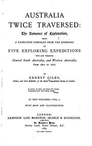 Cover of: Australia twice traversed: the romance of exploration : being a narrative compiled from the journals of five exploring expeditions into and through central South Australia, and Western Australia from 1872 to 1876