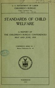 Cover of: Standards of child welfare.: A report of the Children's bureau conferences, May and June, 1919 ...