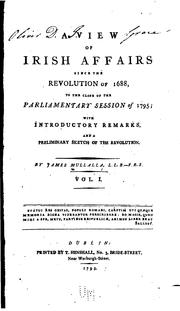Cover of: view of Irish affairs since the revolution of 1688: to the close of the parlimentary session of 1795; with introductory remarks, and a preliminary sketch of the revolution.