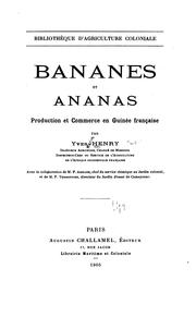 Cover of: Bananes et ananas.: Production et commerce en Guinée française, par Yves Henry avec la collaboration de M.P. Ammann et de M. P. Teissonnier.