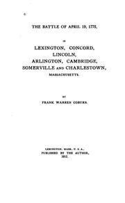 Cover of: The battle of April 19, 1775: in Lexington, Concord, Lincoln, Arlington, Cambridge, Somerville, and Charlestown, Massachusetts.