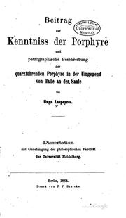 Cover of: Beitrag zur kenntniss der porphyre und petrographische beschreibung der quarzführenden porphyre in der umgegend von Halle an der Saale by Hugo Laepeyres
