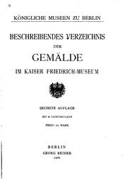 Cover of: Beschreibendes Verzeichnis der Gemälde im Kaiser Friedrich-Museum. by Königliche Museen zu Berlin. Gemalde-Galerie.
