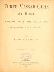 Cover of: Three Vassar girls at home by Elizabeth W. Champney