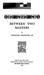 Cover of: Between two masters | Bradford, Gamaliel
