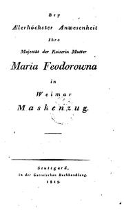 Bey Allerhöchster Anwesenheit Ihro Majestät der Kaiserin Mutter Maria Feodorowna in Weimar Maskenzug by Johann Wolfgang von Goethe