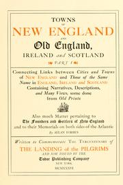 Cover of: Towns of New England and old England, Ireland and Scotland: connecting links between cities and towns of New England and those of the same name in England, Ireland and Scotland; containing narratives, descriptions, and many views, some done from old prints; also much matter pertaining to the founders and settlers of New England and to their memorials on both sides of the Atlantic