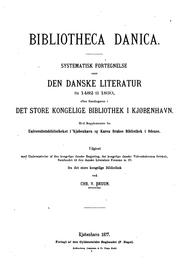 Cover of: Bibliotheca danica.: Systematisk fortegnelse over den danske literatur fra 1482 til 1830, efter samlingerne i det Store kongelige bibliothek i Kjøbenhavn. Med supplementer fra Universitetsbibliotheket i Kjøbenhavn og Karen Brahes bibliothek i Odense.