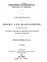 Cover of: Bibliotheca marsdeniana philologica et orientalis.: A catalogue of books and manuscripts collected with a view to the general comparison of languages, and to the study of Oriental literature