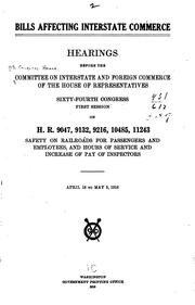 Cover of: Bills Affecting Interstate Commerce.: Hearings before the Committee on Interstate and Foreign Commerce, House of Representatives, 64th Congess, 1st session, on H.R. 308, 565, 722, and S.J. Res. 60.  February 1-29, 1916.