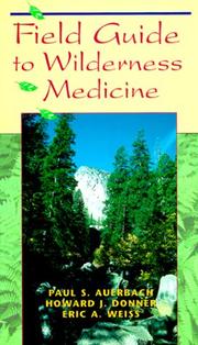 Cover of: Field guide to wilderness medicine by Paul S. Auerbach