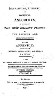 Cover of: Biographical, literary, and political anecdotes of several of the most eminent persons of the present age, never before printed: with an appendix consisting of original, explanatory, and scarce papers