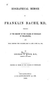 Cover of: Biographical memoir of Franklin Bache, M.D. by George B. Wood