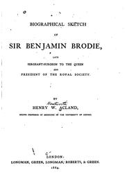 Biographical sketch of Sir Benjamin Brodie by Henry W. Acland