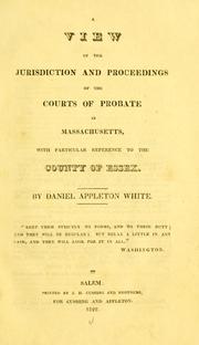 Cover of: A view of the jurisdiction and proceedings of the courts of probate in Massachusetts, with particular reference to the county of Essex
