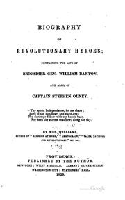Cover of: Biography of revolutionary heroes: containing the life of Brigadier Gen. William Barton, and also of Captain Stephen Olney ...