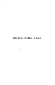 Cover of: The book-hunter in Paris: studies among the bookstalls and the quays