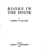 Cover of: Books in the house by Alfred William Pollard