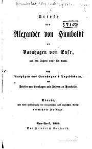 Cover of: Briefe von Alexander von Humboldt an Varnhagen von Ense, aus den jahren 1827-1858.: Nebst auszügen aus Varnhagen's tagebüchern