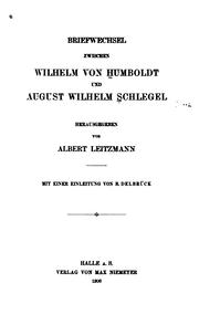 Cover of: Briefwechsel zwischen Wilhelm von Humboldt und August Wilhelm Schlegel by Wilhelm von Humboldt