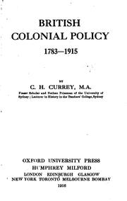 Cover of: British colonial policy, 1783-1915 | Charles Herbert Currey
