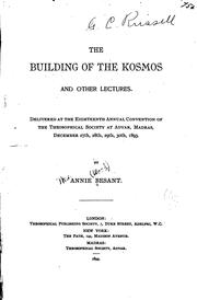 Cover of: building of the kosmos and other lectures.: Delivered at the eighteenth annual convention of the Theosophical society at Adyar, Madras, December 27th, 28th, 29th, 30th, 1893.