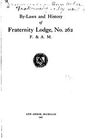 Cover of: By-laws and history of Fraternity lodge no. 262 F. & A. M. by Freemasons. Fraternity Lodge No. 262 F. & A.M. (Ann Arbor, Mich.)