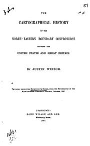 Cover of: The cartographical history of the north-eastern boundary controversy between the United States and Great Britain. by Justin Winsor