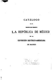 Cover of: Catálogo de la Sección de México ... by Exposición Histórico-Americana (1892 Madrid, Spain), Exposición Histórico-Americana (1892 Madrid, Spain)