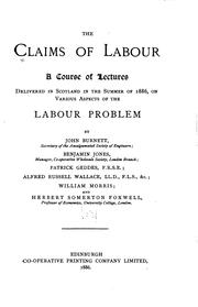 Cover of: The claims of labour: a course of lectures delivered in Scotland in the summer of 1886, on various aspects of the labour problem ...