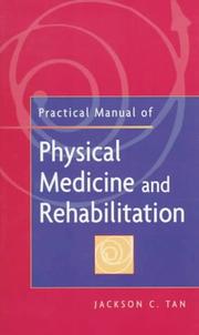Practical manual of physical medicine and rehabilitation by Jackson C. Tan