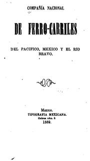Cover of: Compañia nacional de ferro-carriles del Pacifico, Mexico y el rio Bravo. by Compañía nacional de ferro-carriles del Pacífico, Méxcio y el rio Bravo