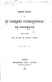 Cover of: Compte rendu du IXe Congrés international de pharmacie ... tenu à Paris, du 2 au 8 août 1900.