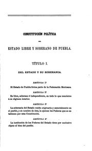 Cover of: Constitución política del estado libre y soberano de Puebla refornada conforme á los decretos expedidos por el Congress constitucional del mismo estado en 5 de julio de 1880 y en 30 de setiembre de 1883.