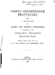 Cover of: Corpus inscriptionum Bhavnagari: being a selection of Arabic and Persian inscriptions collected by the Antiquarian Department, Bhavnagar State.