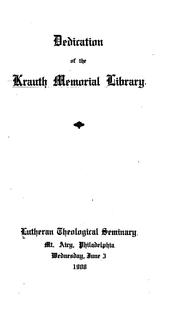 Cover of: Dedication of the Krauth memorial library. by Philadelphia. Lutheran theological seminary. Krauth memorial library