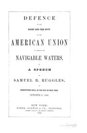 Cover of: Defence of the right and the duty of the American union to improve its navigable waters by Samuel Bulkley Ruggles