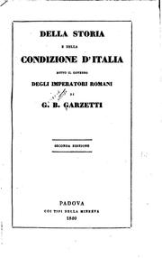 Cover of: Della storia e della condizione d'Italia sotto it governo degli imperatori romani by Giovanni Battista Garzetti