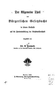 Cover of: Der allgemeine theil des Bürgerlichen gesetzbuchs in seinem einflusse auf die fortentwickelung der rechtswissenschaft dargestellt by Rudolf Leonhard