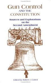 Cover of: Gun control and the Constitution: sources and explorations on the Second Amendment