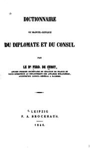 Cover of: Dictionnaire, ou, Manuel-lexique du diplomate et du consul